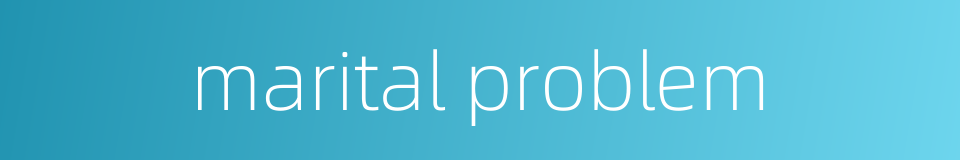 marital problem的同义词