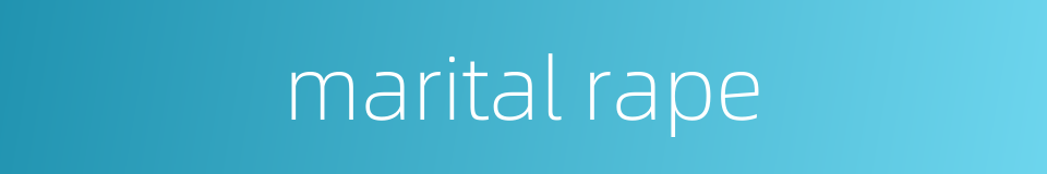 marital rape的同义词