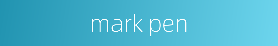 mark pen的同义词