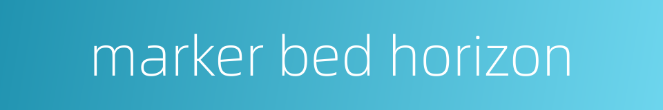 marker bed horizon的同义词