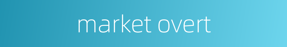 market overt的同义词
