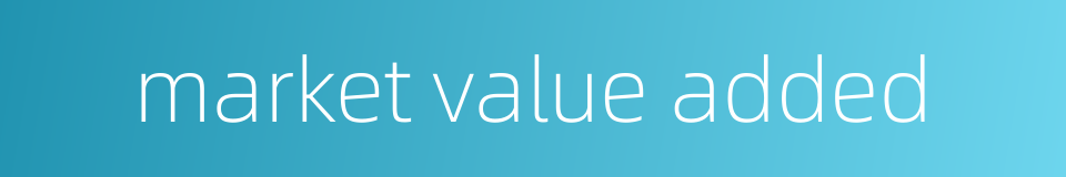market value added的同义词