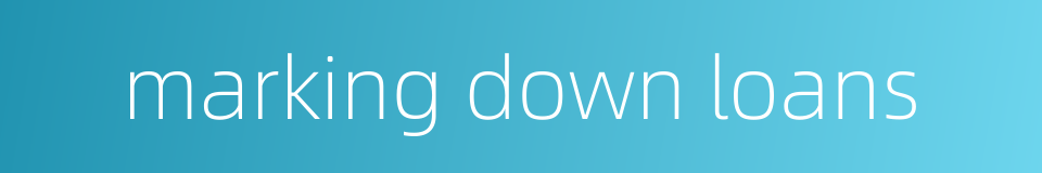 marking down loans的同义词