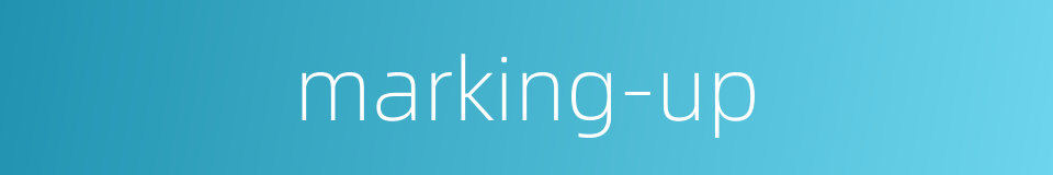 marking-up的同义词