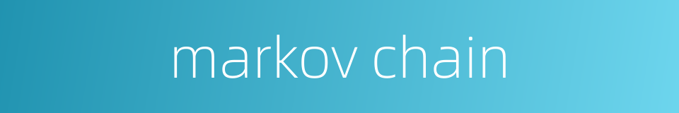 markov chain的同义词