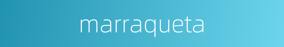 marraqueta的同义词