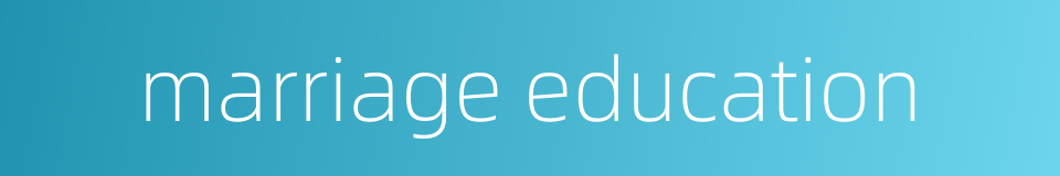 marriage education的同义词