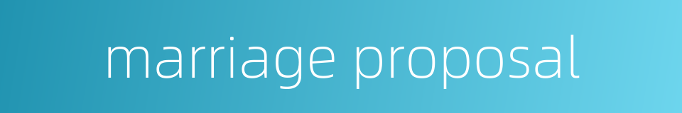 marriage proposal的同义词