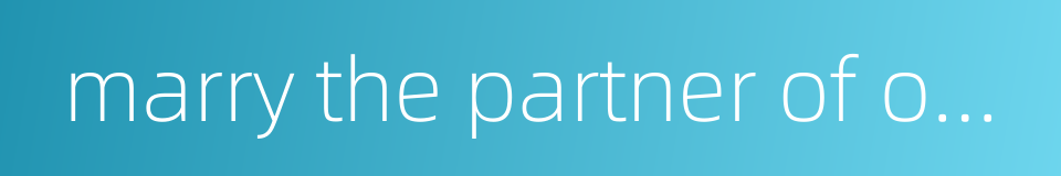 marry the partner of one's own choice的同义词