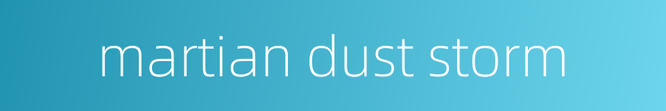 martian dust storm的同义词