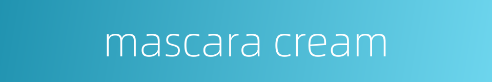 mascara cream的同义词