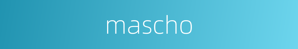 mascho的同义词