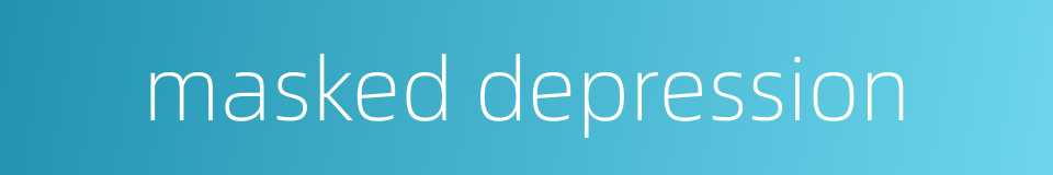 masked depression的同义词