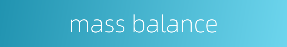 mass balance的同义词