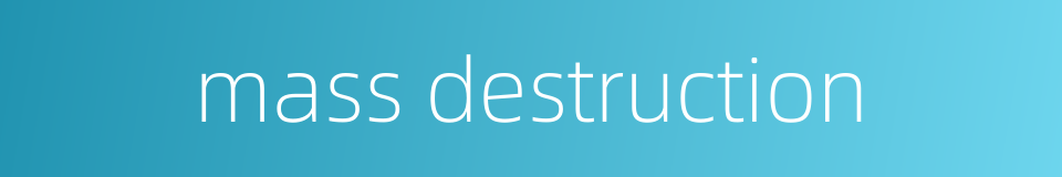 mass destruction的同义词