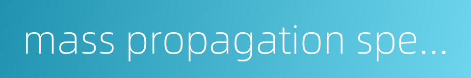 mass propagation speed的同义词