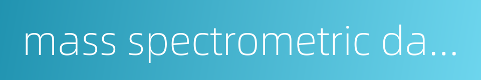 mass spectrometric data的同义词