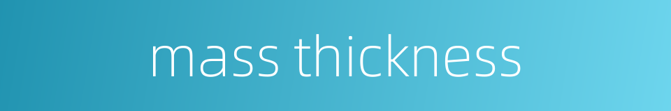 mass thickness的同义词
