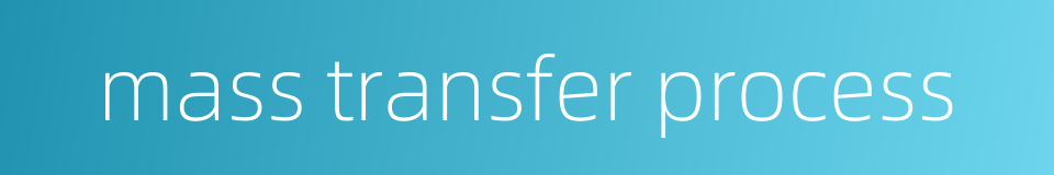 mass transfer process的同义词