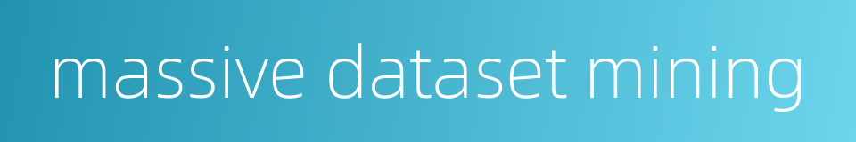 massive dataset mining的同义词