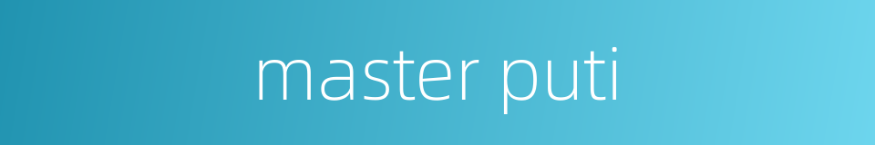 master puti的同义词