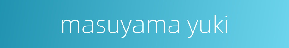 masuyama yuki的同义词