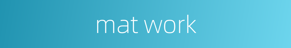 mat work的同义词