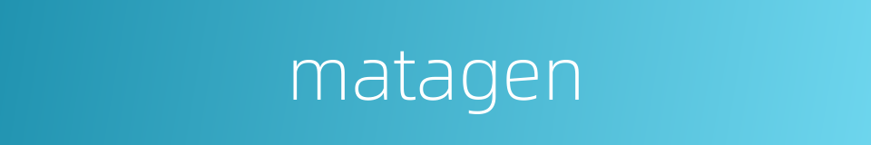 matagen的同义词