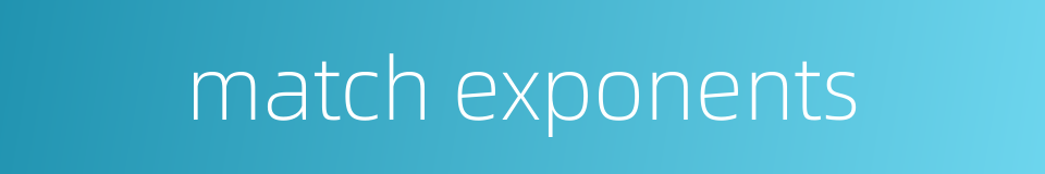 match exponents的同义词