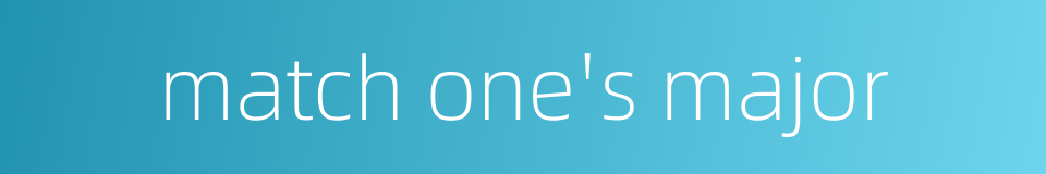 match one's major的同义词