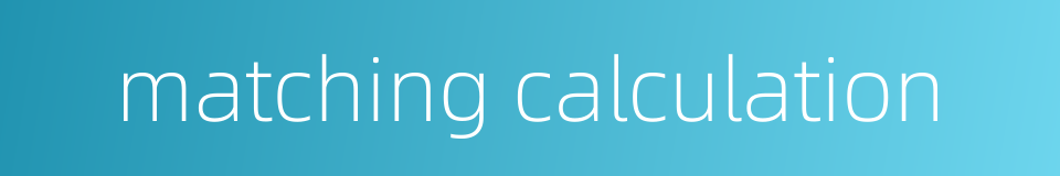 matching calculation的同义词
