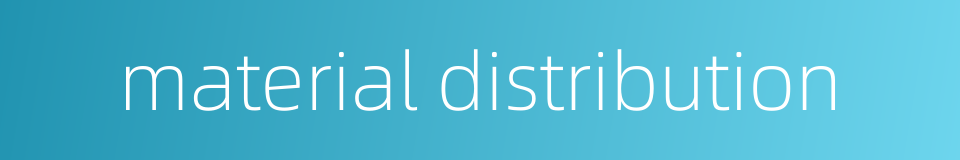 material distribution的同义词