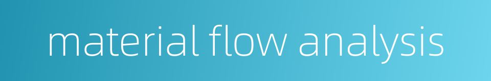 material flow analysis的同义词