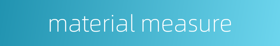 material measure的同义词