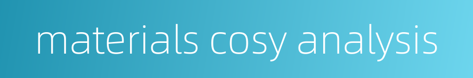 materials cosy analysis的同义词