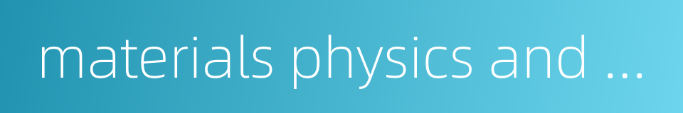 materials physics and chemistry的同义词