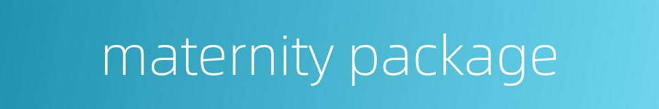 maternity package的同义词