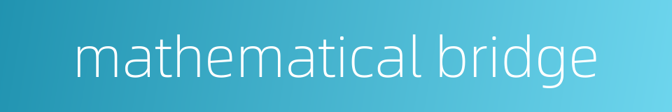 mathematical bridge的同义词