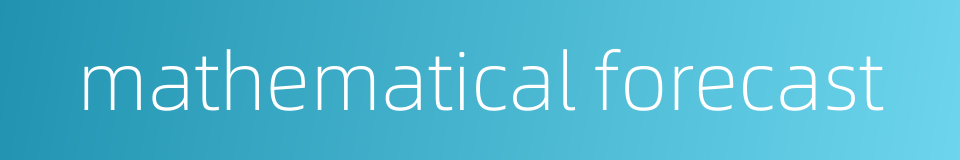 mathematical forecast的同义词