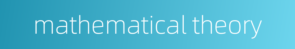 mathematical theory的同义词