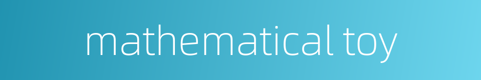mathematical toy的同义词