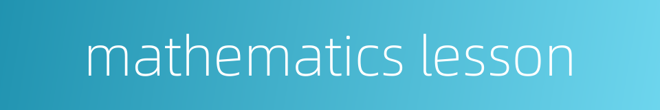 mathematics lesson的同义词