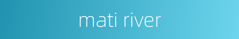 mati river的同义词