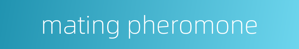 mating pheromone的同义词