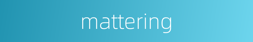 mattering的同义词