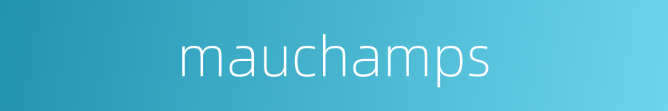 mauchamps的同义词