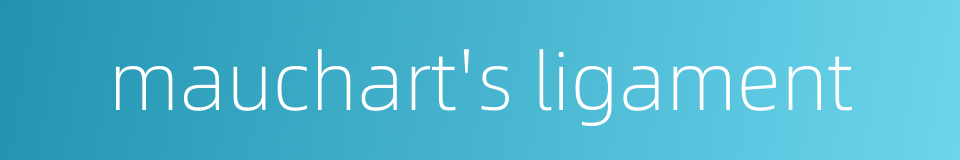 mauchart's ligament的同义词