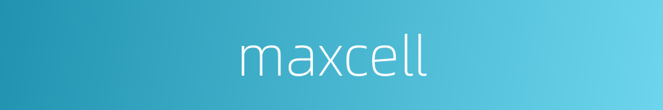 maxcell的同义词