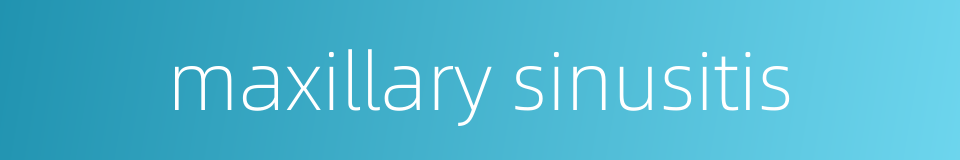 maxillary sinusitis的同义词
