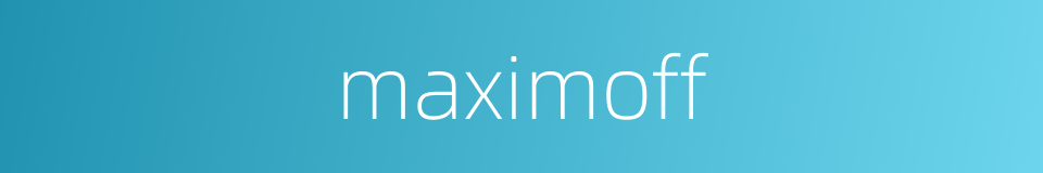 maximoff的同义词